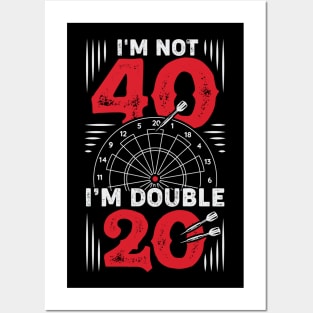 I'm Not 40 I'm Double 20 Darts Player Gift Posters and Art